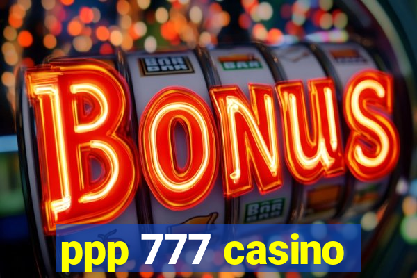 ppp 777 casino