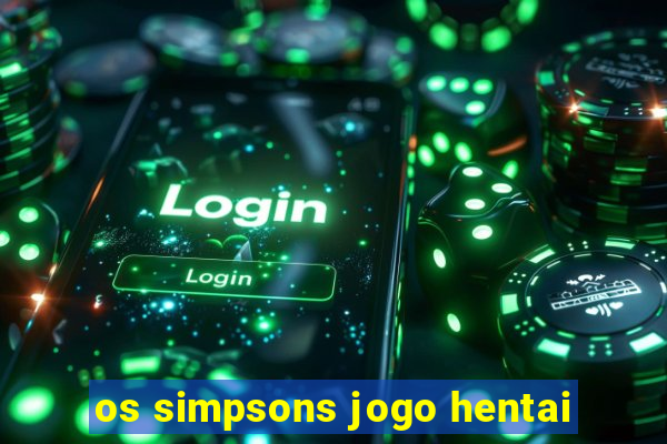 os simpsons jogo hentai