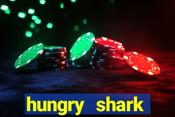 hungry shark evolution dinheiro infinito 2024