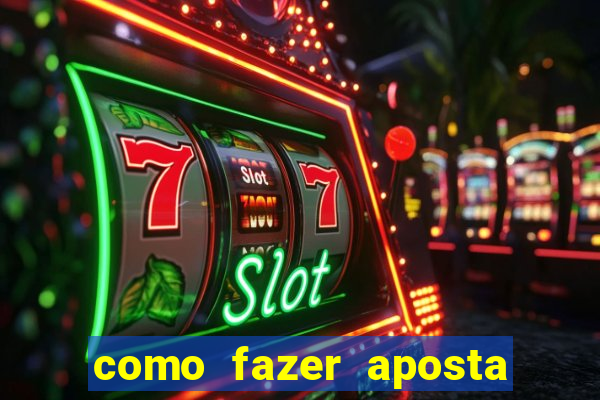 como fazer aposta na bet nacional