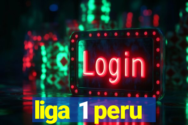 liga 1 peru