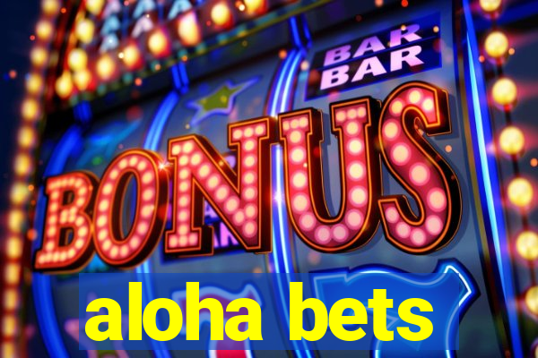 aloha bets