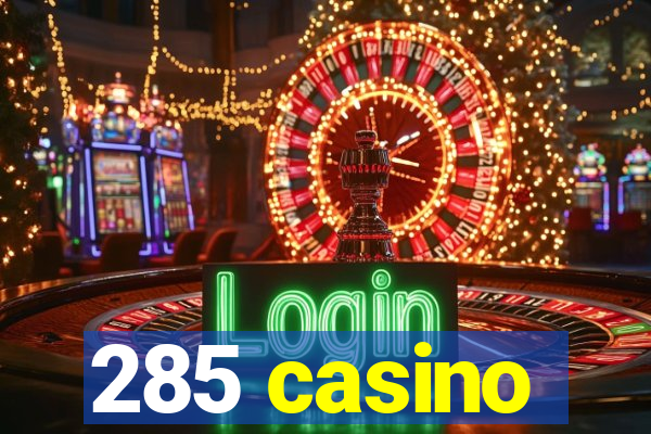 285 casino