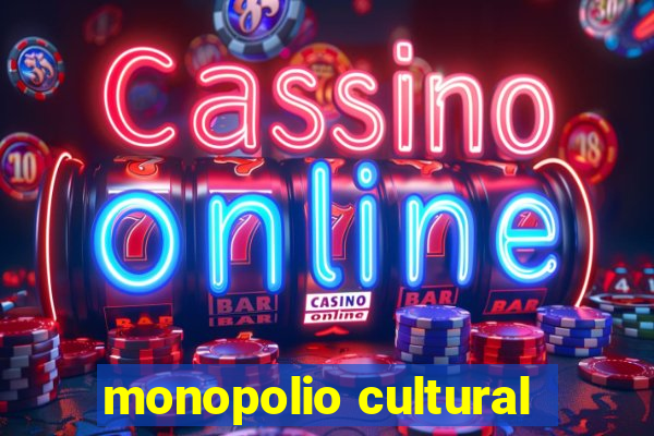 monopolio cultural