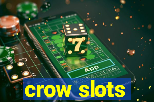 crow slots