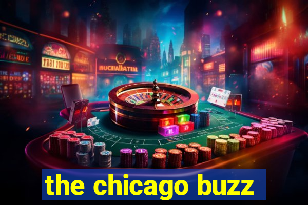 the chicago buzz