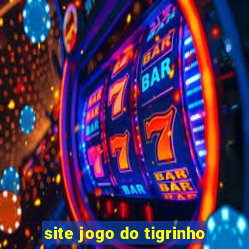 site jogo do tigrinho