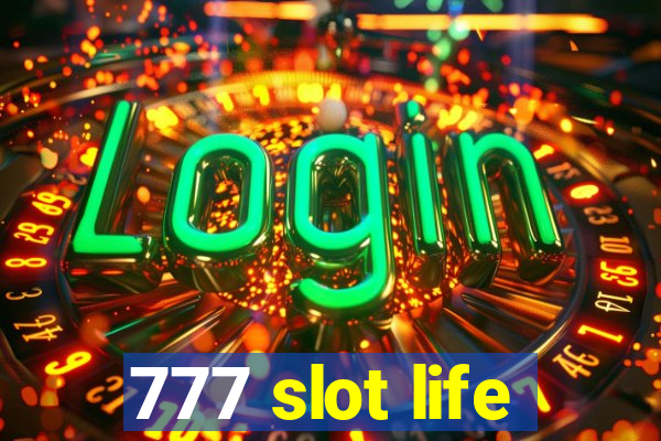 777 slot life