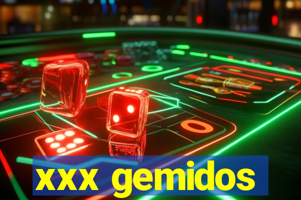 xxx gemidos