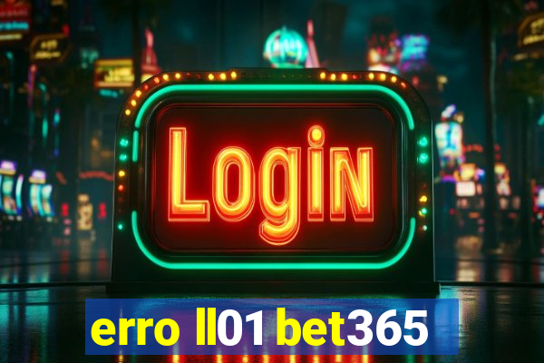 erro ll01 bet365