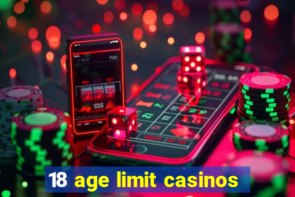 18 age limit casinos