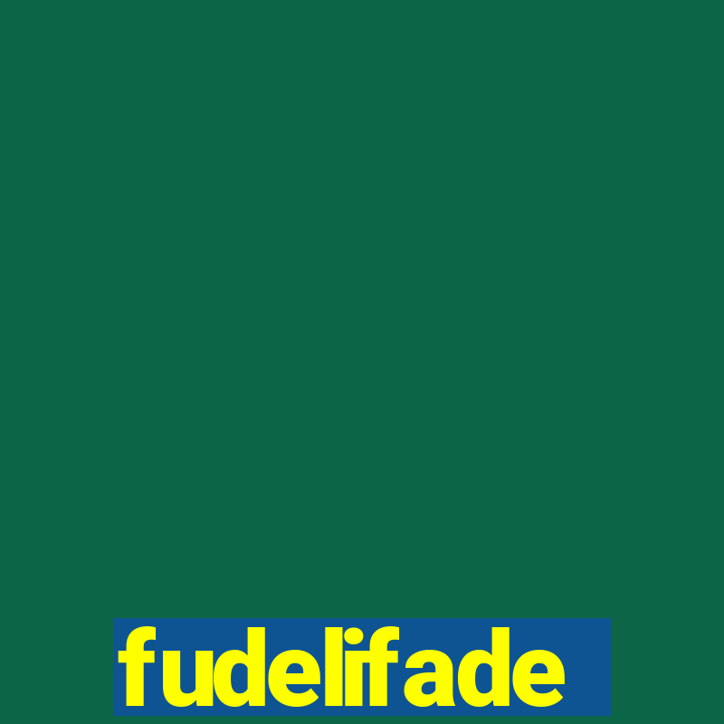 fudelifade