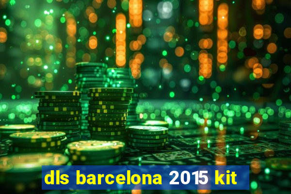 dls barcelona 2015 kit