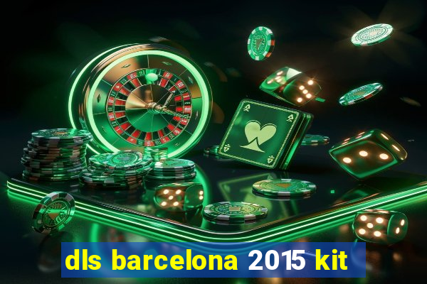 dls barcelona 2015 kit