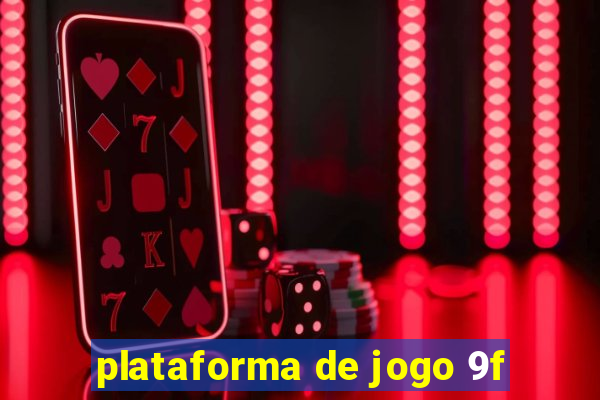 plataforma de jogo 9f