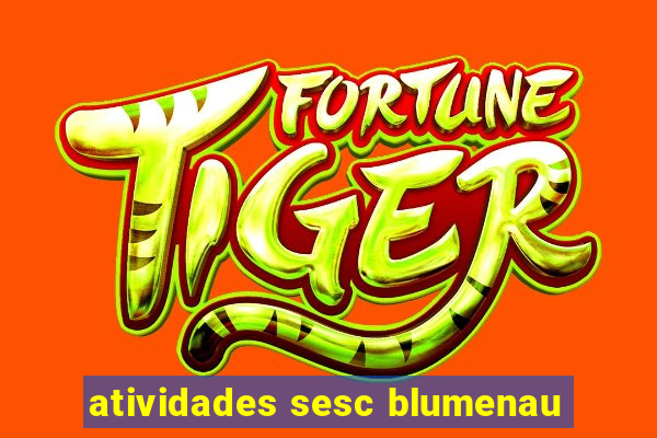 atividades sesc blumenau