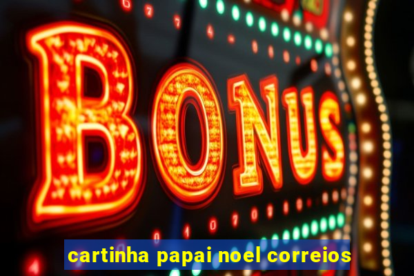 cartinha papai noel correios