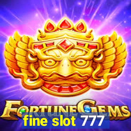 fine slot 777