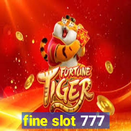 fine slot 777