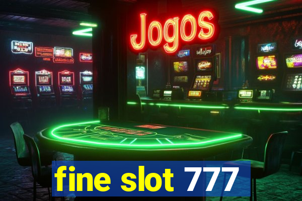 fine slot 777