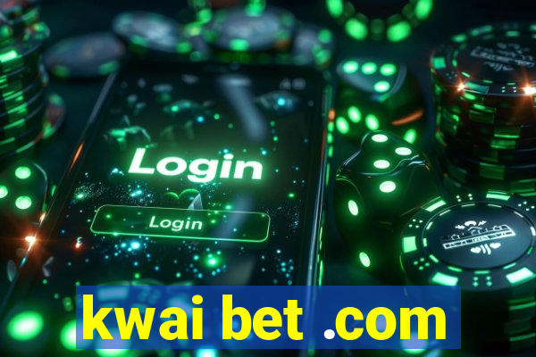 kwai bet .com