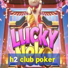 h2 club poker