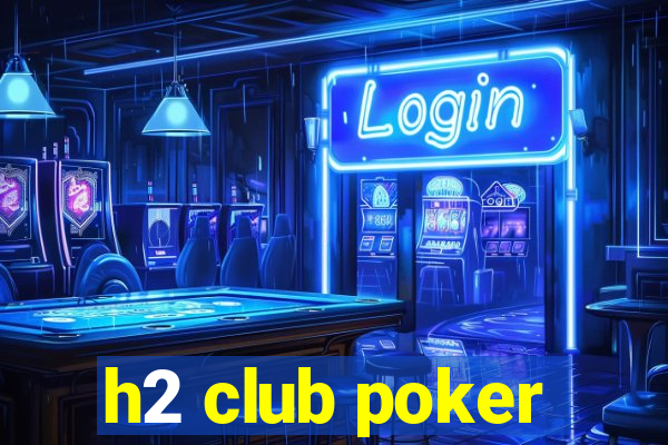 h2 club poker