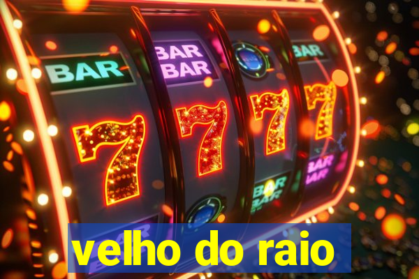 velho do raio