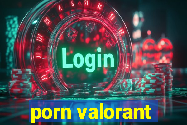 porn valorant