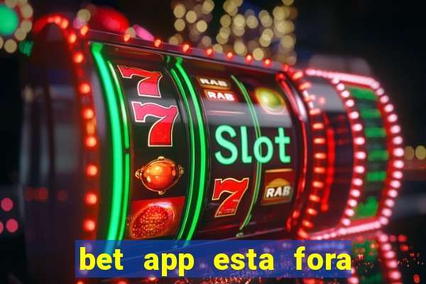 bet app esta fora do ar