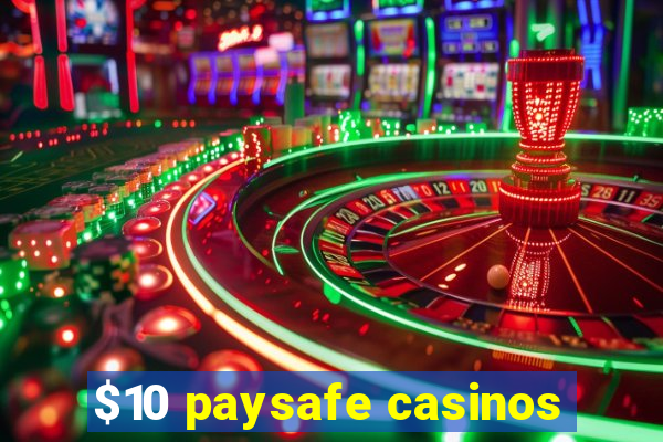 $10 paysafe casinos