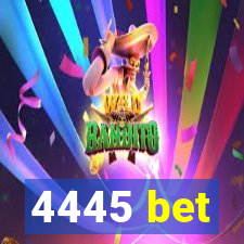 4445 bet