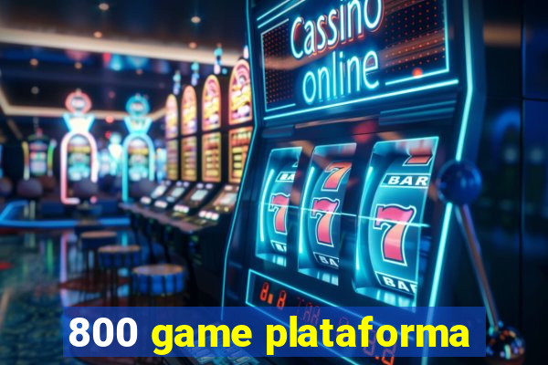 800 game plataforma