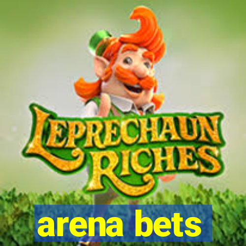 arena bets