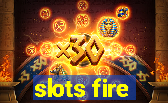 slots fire