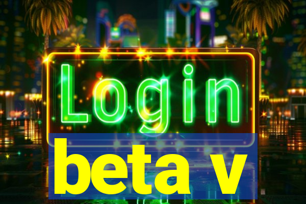 beta v