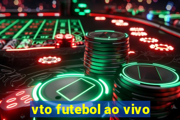 vto futebol ao vivo