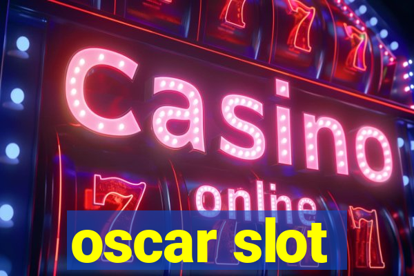 oscar slot