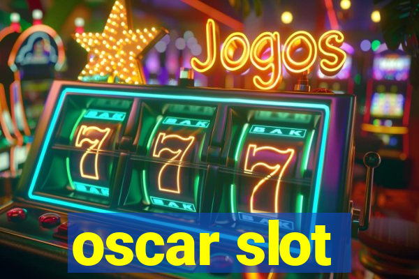 oscar slot