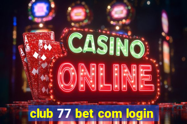 club 77 bet com login