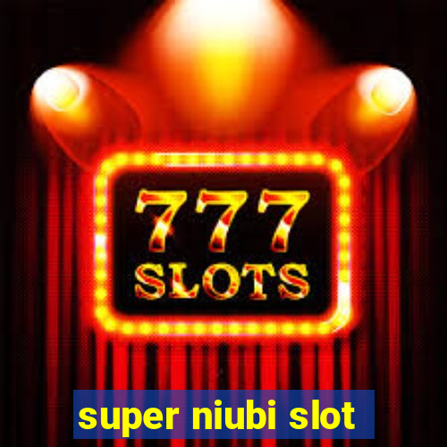 super niubi slot