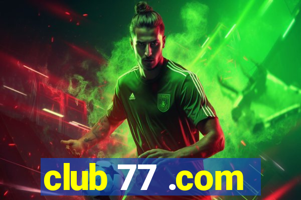 club 77 .com