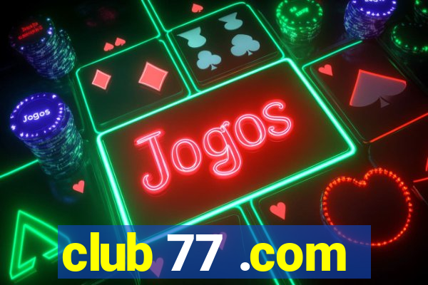 club 77 .com