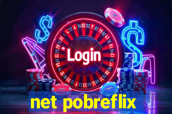 net pobreflix