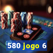 580 jogo 6