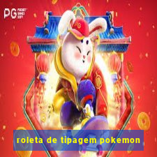 roleta de tipagem pokemon