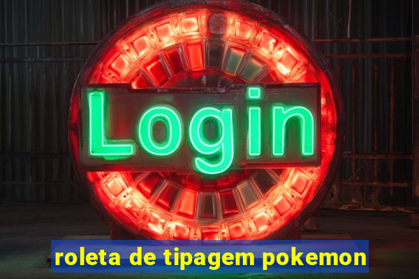 roleta de tipagem pokemon