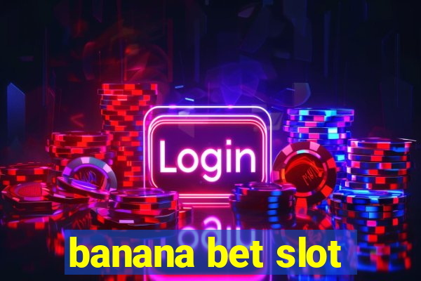 banana bet slot