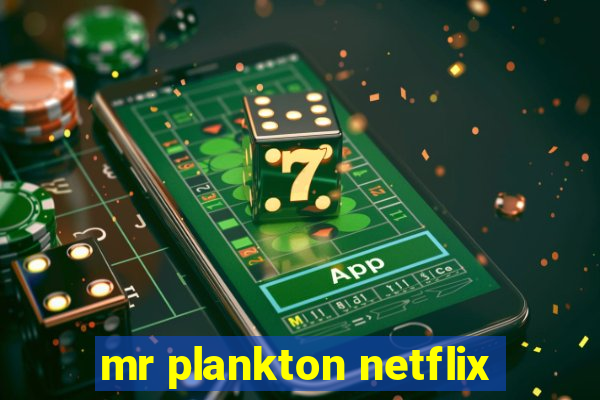 mr plankton netflix