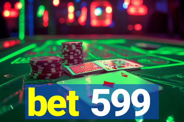 bet 599